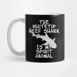 The whitetip Reef Shark is my spirit animal Mug